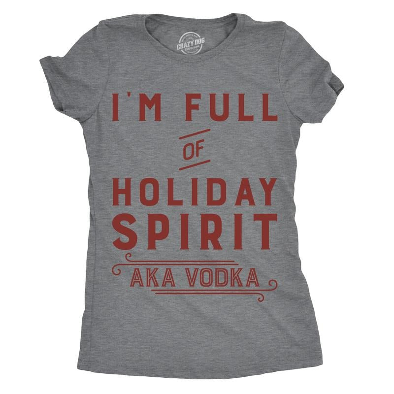 Womens Im Full Of Holiday Spirit AKA Vodka T shirt Funny Christmas Drinking Tee Funny Womens T Shirts Cute Slimming Top...
