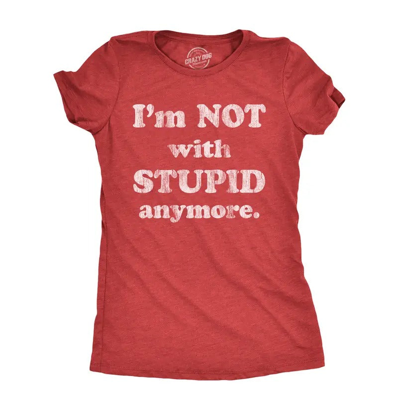 Womens Im Not With Stupid Anymore T Shirt Funny Dumb Ex Partner Joke Tee For Ladies Funny Womens T Shirts Cute Slimming...