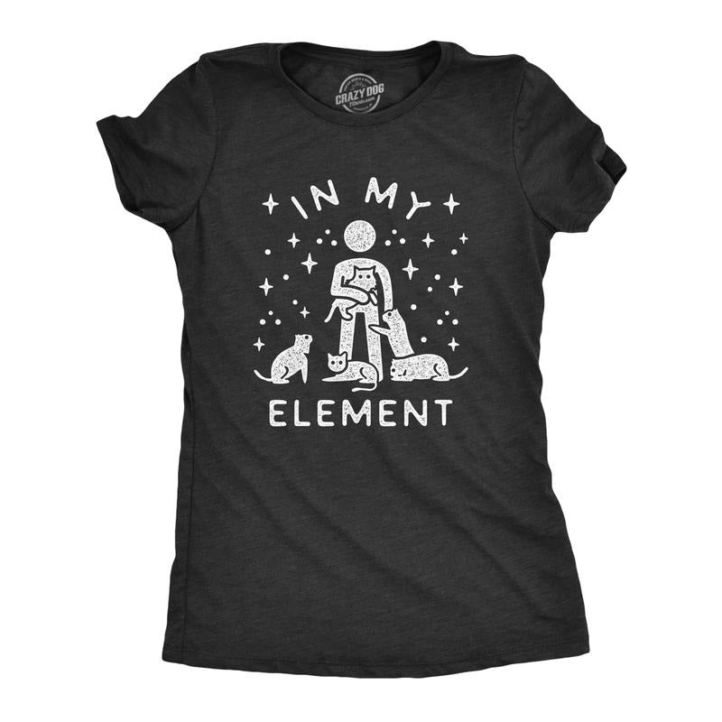 Womens In My Element Cats T Shirt Funny Cat Dad Hilarious Saying Graphic Tee For Guys Funny Womens T Shirts Cute Slimming...