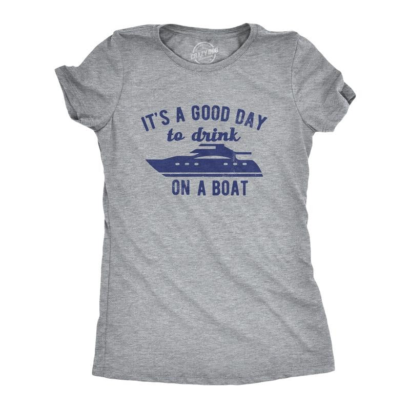 Womens Its A Good Day to Drink On A Boat T Shirt Funny Sailing Yacht Party Tee for Ladies Funny Womens T Shirts Cute...