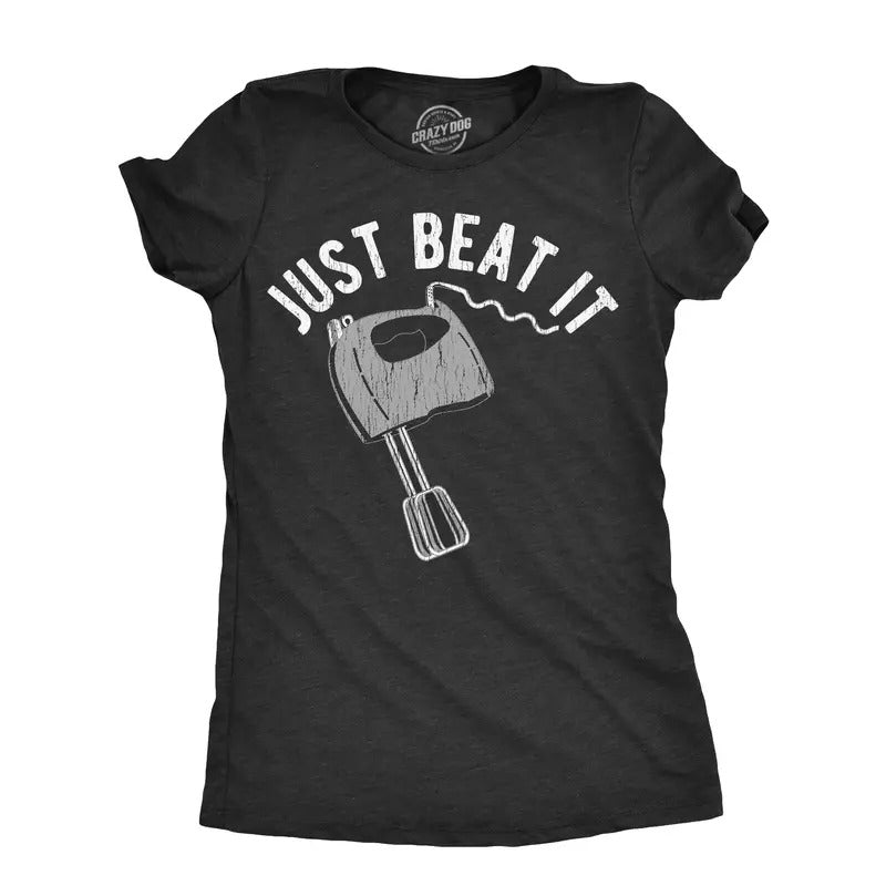 Womens Just Beat It T Shirt Funny Baking Mixer Egg Beater Joke Tee For Ladies Funny Womens T Shirts Cute Slimming Top...