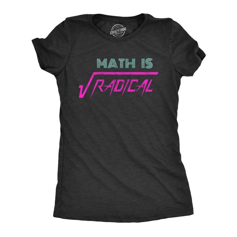 Womens Math Is Radical T Shirt Funny Saying Mathematics Humor Graphic Teacher Tee Guys Funny Womens T Shirts Cute...