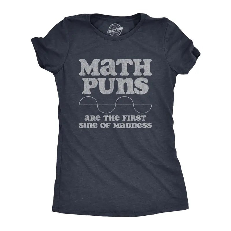 Womens Math Puns Are The First Sine Of Madness T Shirt Funny Nerdy Pun Tee For Ladies Hoodie, Sweatshirt | UrbanDripWear.com