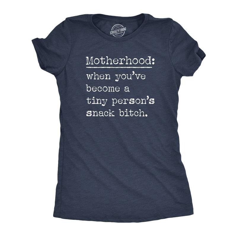 Womens Motherhood When Youve Become A Tiny Persons Snack Bitch T Shirt Funny Mothers Day Gift Tee Funny Womens T Shirts...