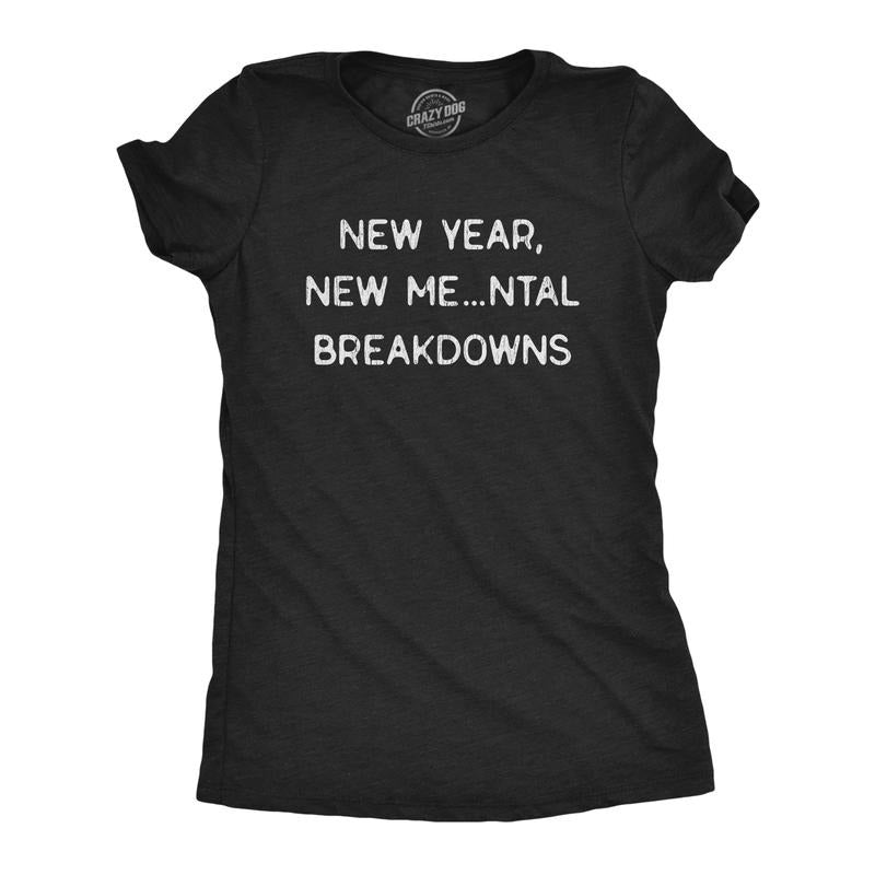 Womens New Year, New Mental Breakdowns Funny New Years Party Novelty Graphic Tee For Ladies Funny Womens T Shirts Cute...
