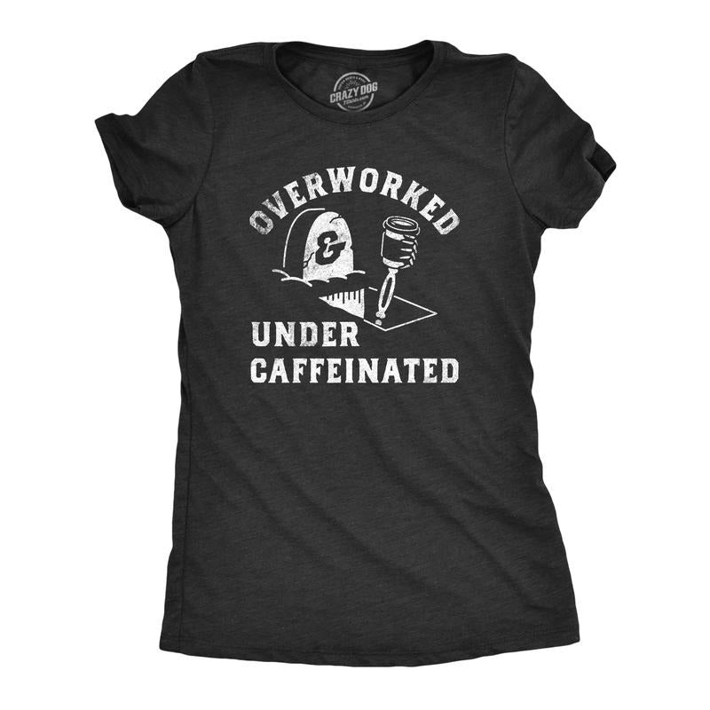 Womens Overworked And Undercaffeinated T Shirt Funny Caffeine Lovers Office Joke Tee For Ladies Funny Womens T Shirts...