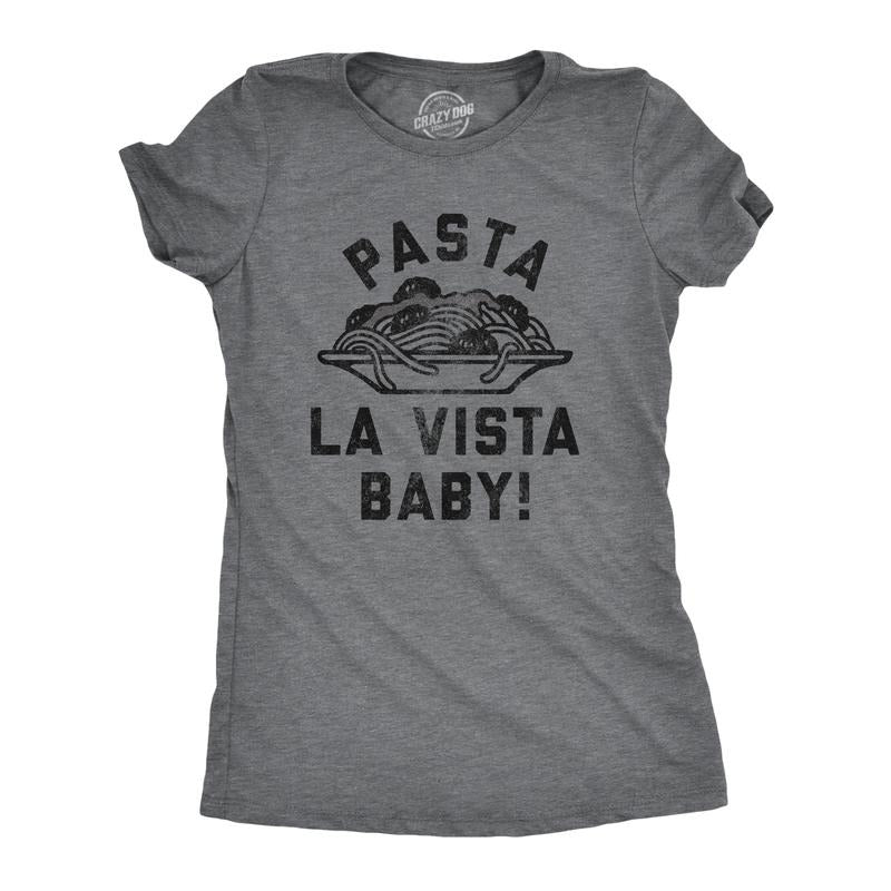 Womens Pasta La Vista Baby T Shirt Funny Italian Food Lovers Joke Tee For Ladies Funny Womens T Shirts Cute Slimming Top...