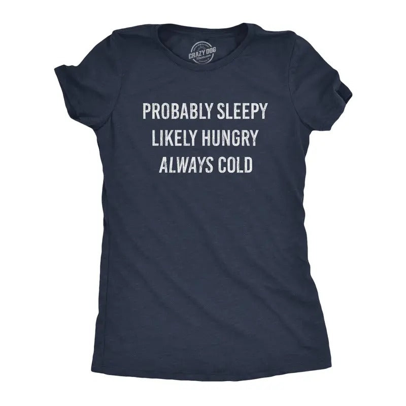 Womens Probably Sleeply Likely Hungry Always Cold T Shirt Funny Mood Graphic Novelty Tee Funny Womens T Shirts Cute...