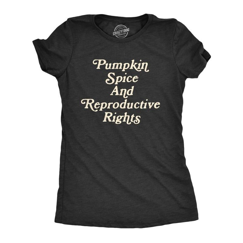 Womens Pumpkin Spice And Reproductive Rights T Shirt Funny Fall Autumn Womens Rights Tee Funny Womens T Shirts Cute...