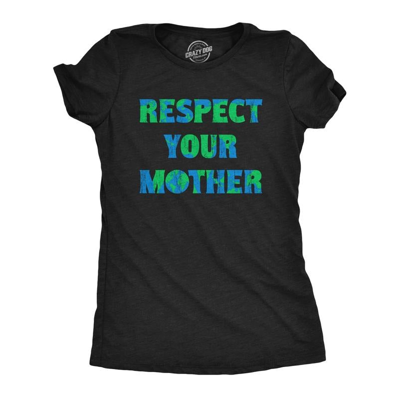 Womens Respect Your Mother T Shirt Funny Sarcastic Planet Earth Day Nature Tee For Ladies Funny Womens T Shirts Cute...