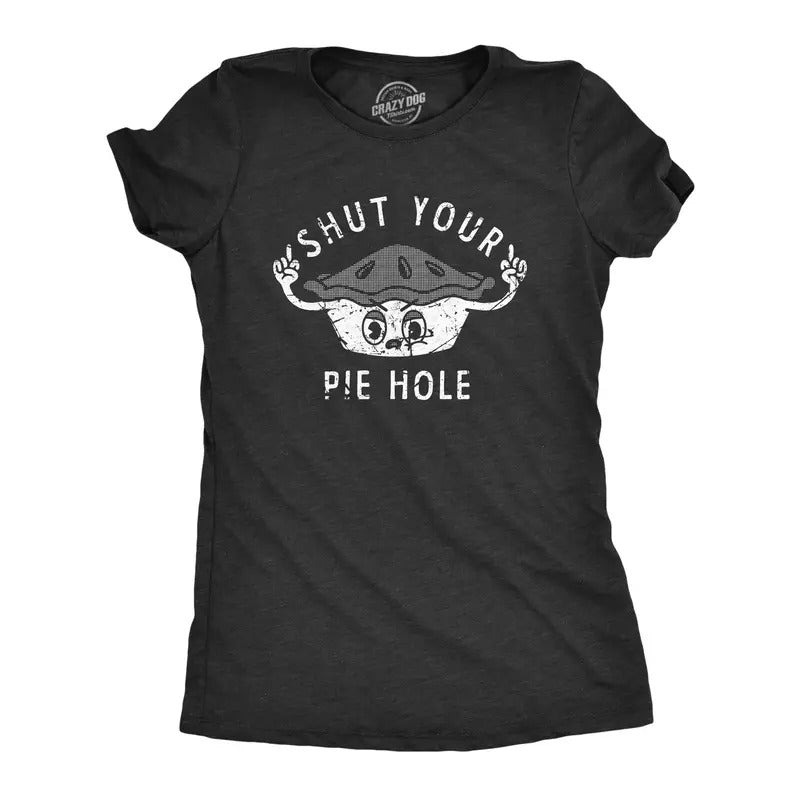 Womens Shut Your Pie Hole T Shirt Funny Rude Baked Pastry Joke Tee for Ladies Funny Womens T Shirts Cute Slimming Top...