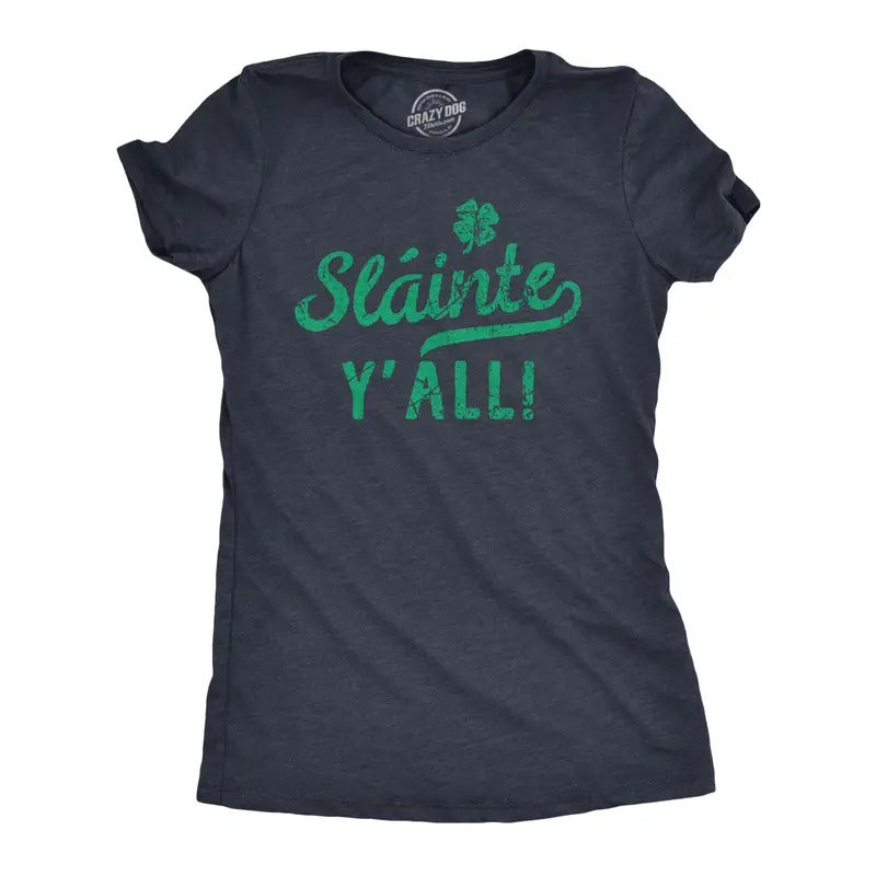 Womens Slainte Yall T Shirt Funny St Paddys Day Parade Good Health Toast Tee For Ladies Funny Womens T Shirts Cute...