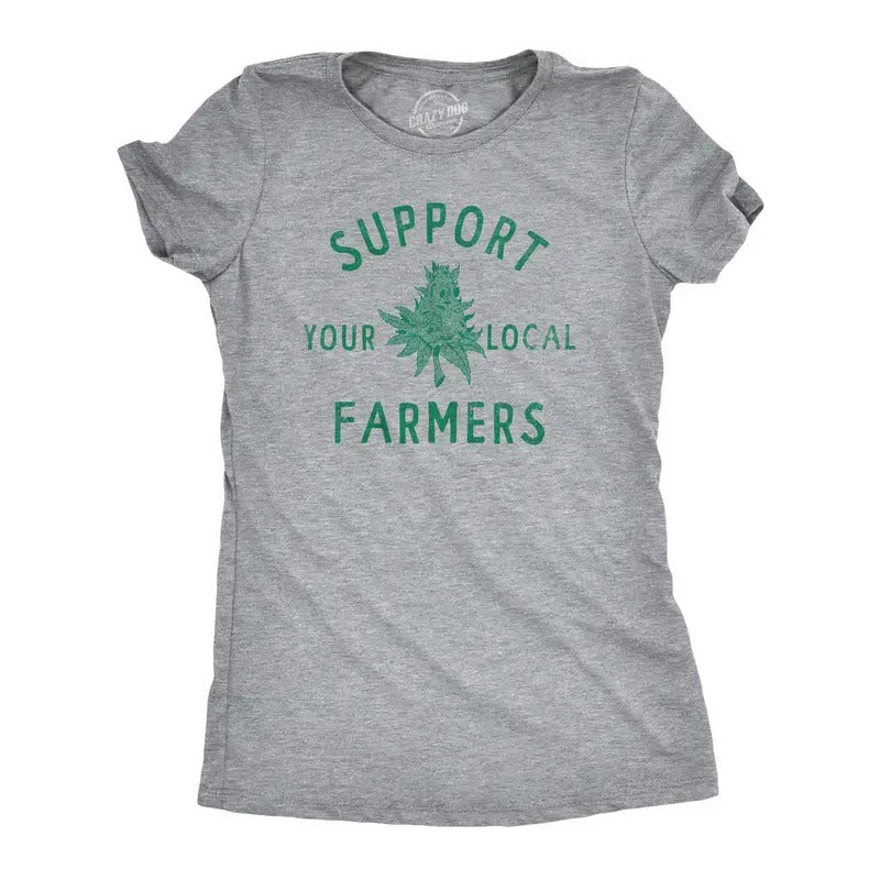 Womens Support Your Local Farmers T Shirt Funny 420 Weed Farm Tee For Ladies Hoodie, Sweatshirt | UrbanDripWear.com