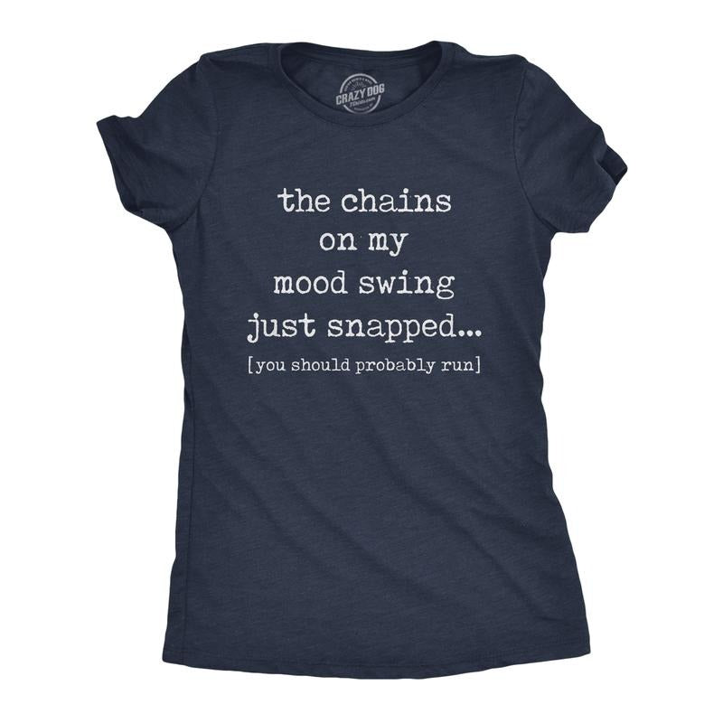 Womens The Chains On My Mood Swing Just Snapped T Shirt Funny Angry Sassy Sarcastic Novelty Tee Funny Womens T Shirts...