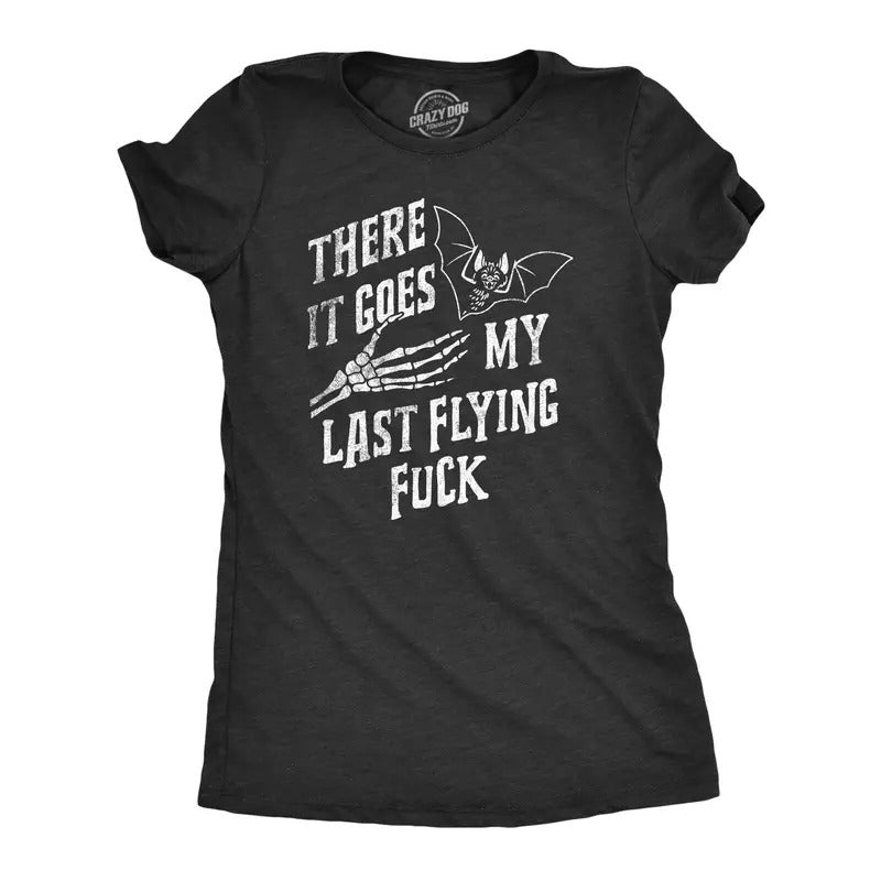 Womens There It Goes My Last Flying F*ck T Shirt Funny Halloween Spooky Bat Joke Tee for Ladies Funny Womens T Shirts...