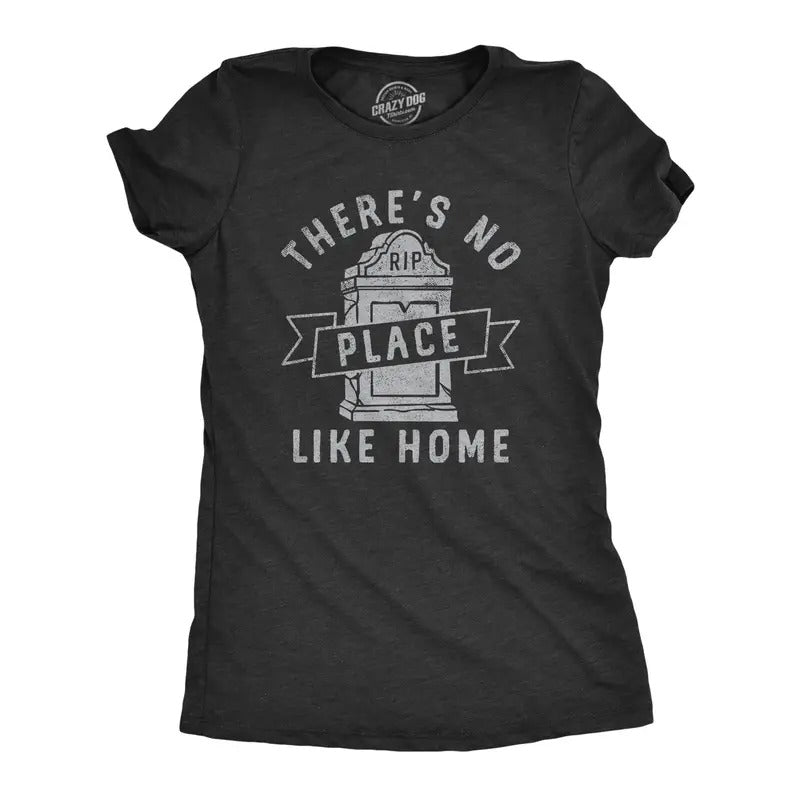 Womens Theres No Place Like Home T Shirt Funny Halloween Graveyard Tombstone Joke Tee for Ladies Funny Womens T Shirts...