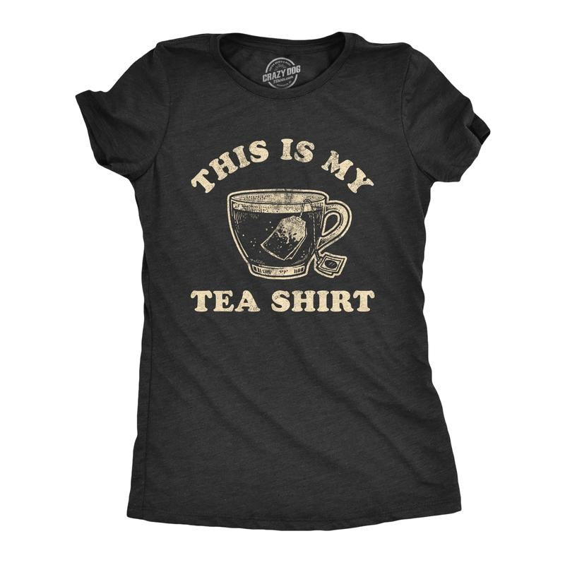 Womens This Is My Tea Shirt T Shirt Funny Cup Of Tea Sarcastic Wordplay Graphic Novelty Tee Funny Womens T Shirts Cute...