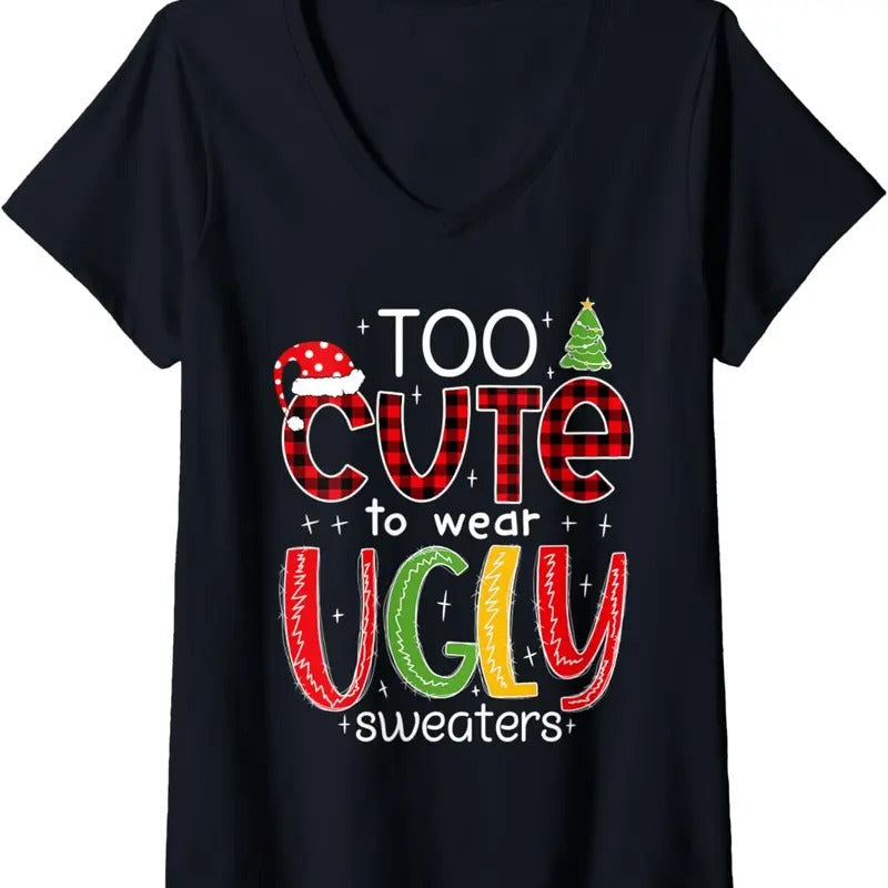 Womens Too Cute to Wear an Ugly Sweater Funny Christmas Pajama V-Neck T-Shirt Hoodie, Sweatshirt | UrbanDripWear.com