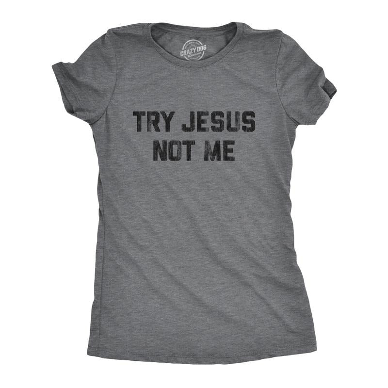 Womens Try Jesus Not Me T Shirt Funny Religion Sarcastic Graphic Novelty Tee Funny Womens T Shirts Cute Slimming Top...
