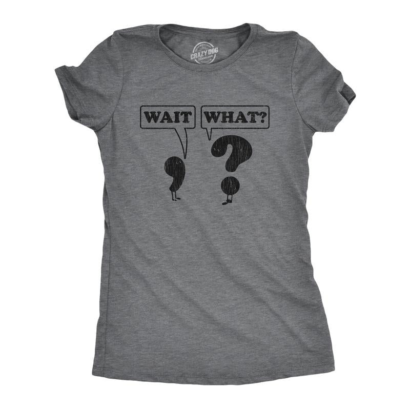 Womens Wait What T Shirt Funny Questioning Punctuation Grammar Graphic Novelty Tee Funny Womens T Shirts Cute Slimming...