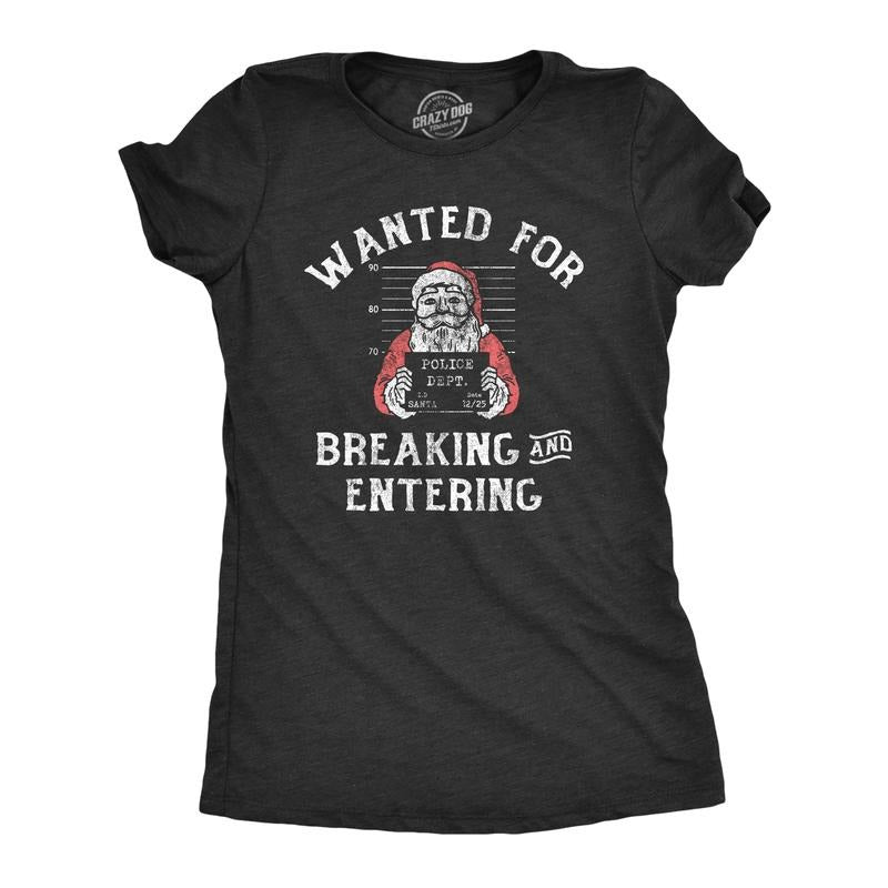 Womens Wanted For Breaking And Entering T Shirt Funny Xmas Santa Mugshot Break In For Ladies Funny Womens T Shirts Cute...