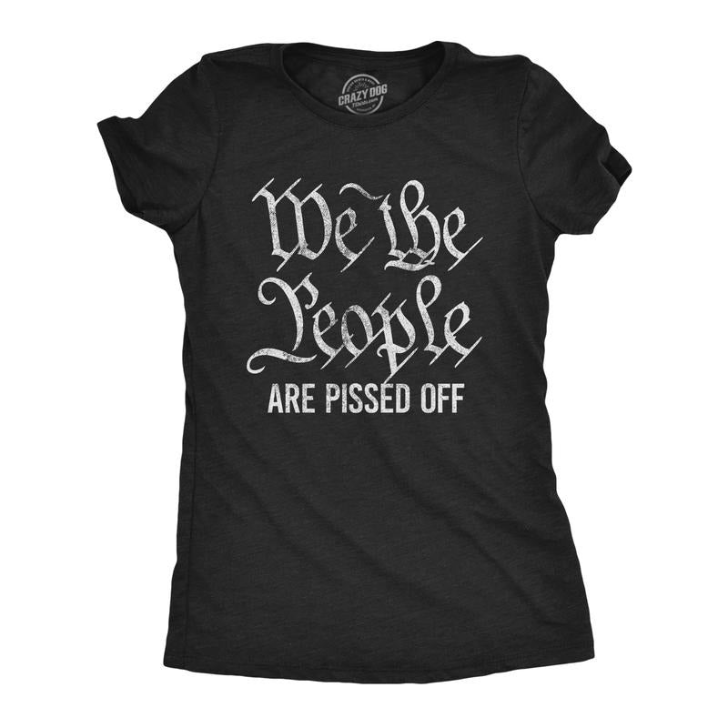 Womens We The People Are Pissed Off T Shirt Funny US Congress President Constitution Political Tee Funny Womens T Shirts...