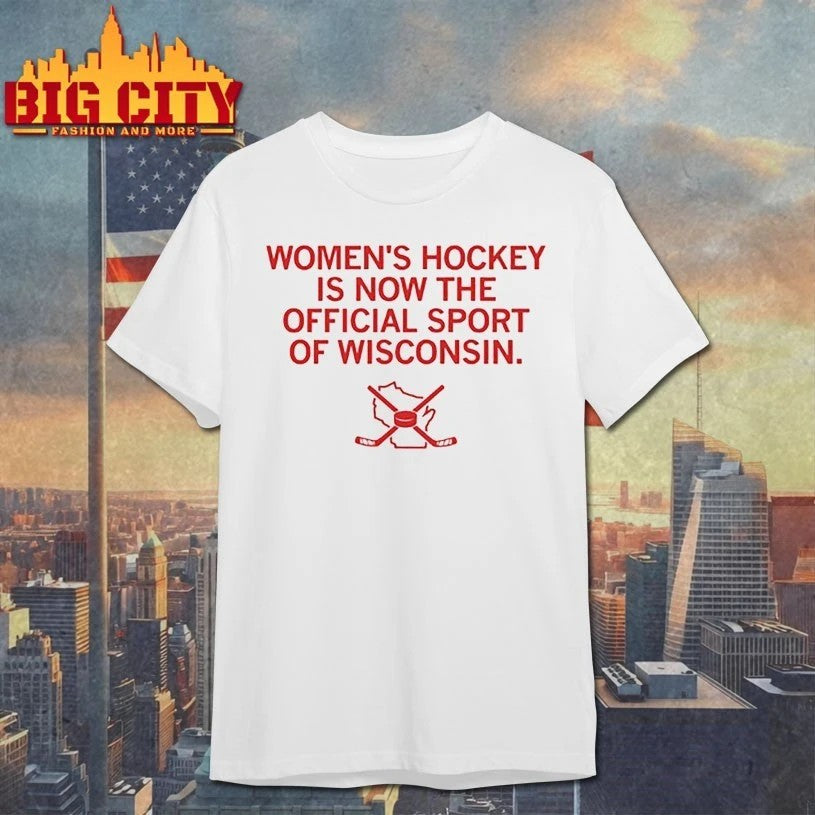 Women’s hockey is now the official sport of Wisconsin T-shirt