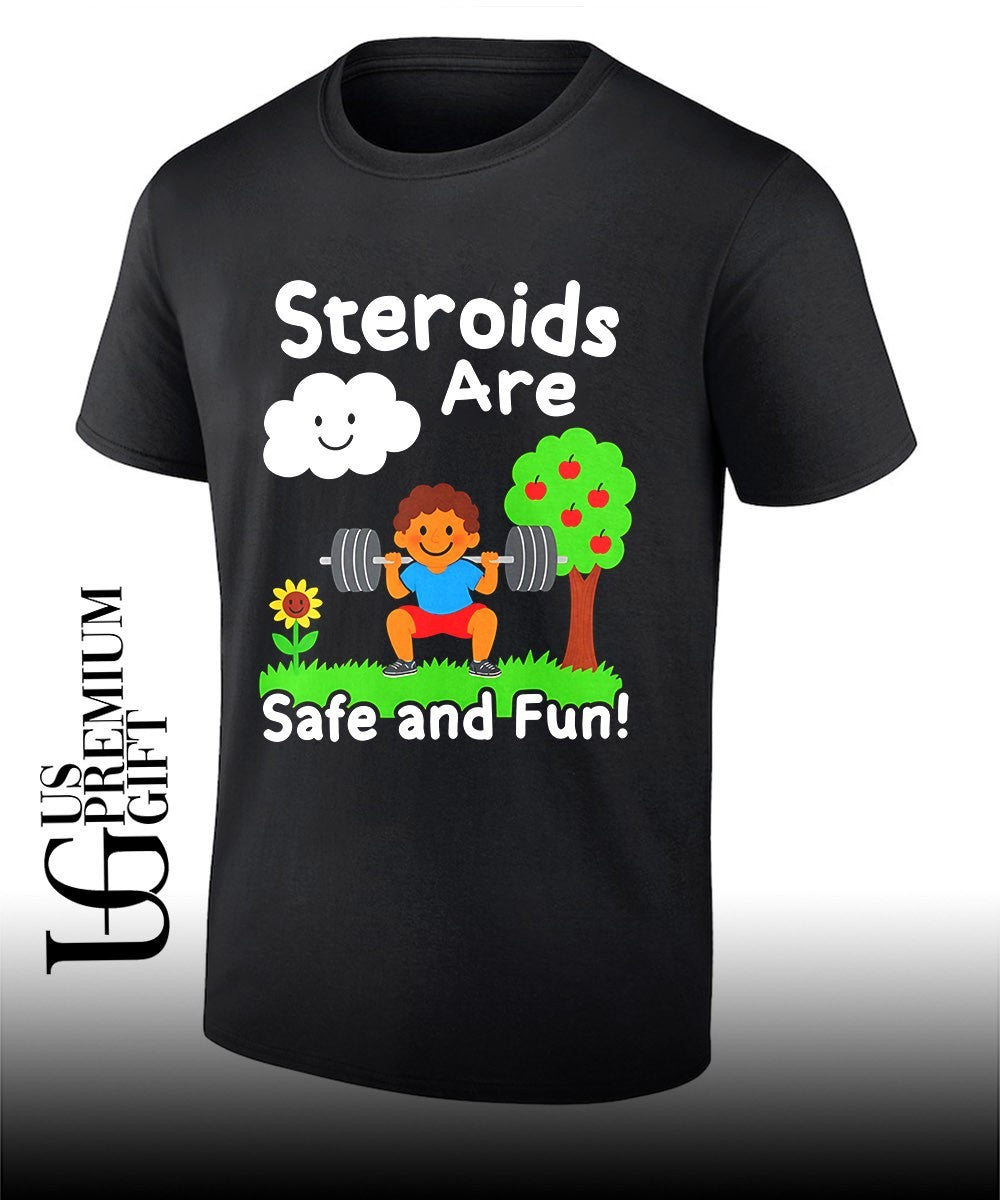 Workout apparel boy lifting weights steroids are safe and fun shirt
