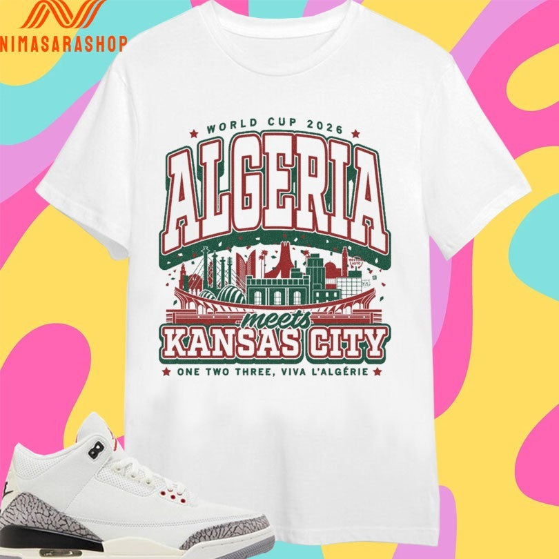 World Cup 2026 Algeria Meets Kansas City One Two Three Viva L’algérie Shirts