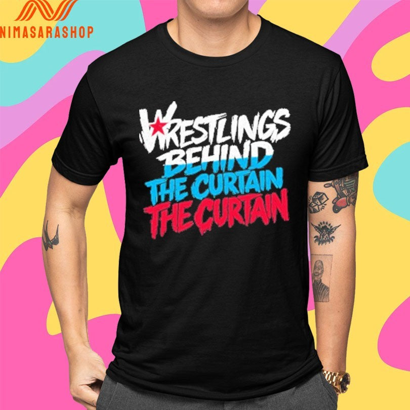 Wrestling’s Behind The Curtain The Curtain Shirts