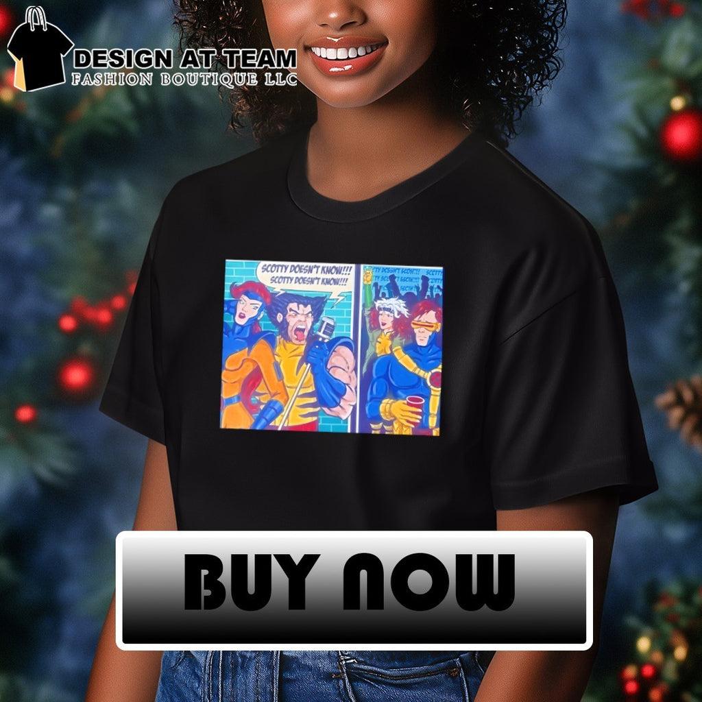 X-Men Wolverine Scotty doesn’t know Scotty doesn’t know cartoon shirt