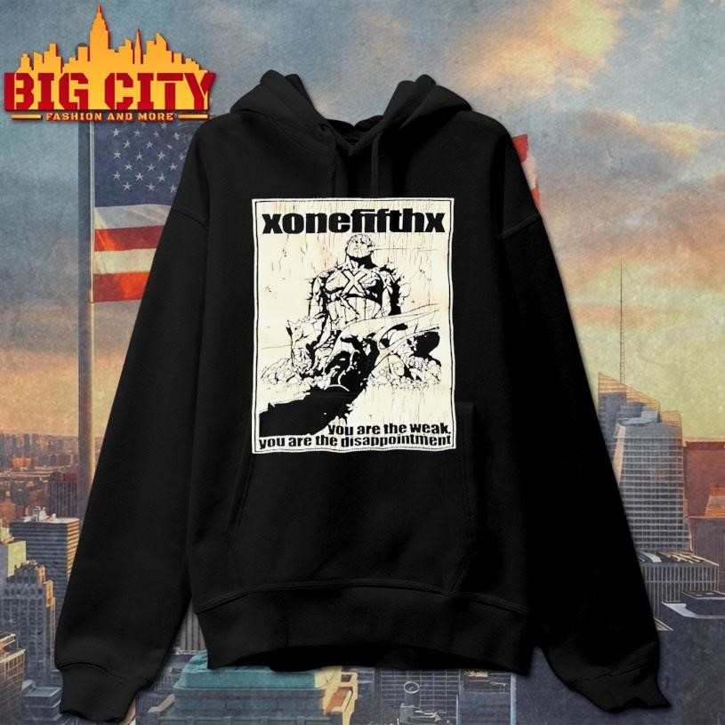 Xonefifthx You Are The Weak You Are The Disappointment Shirt