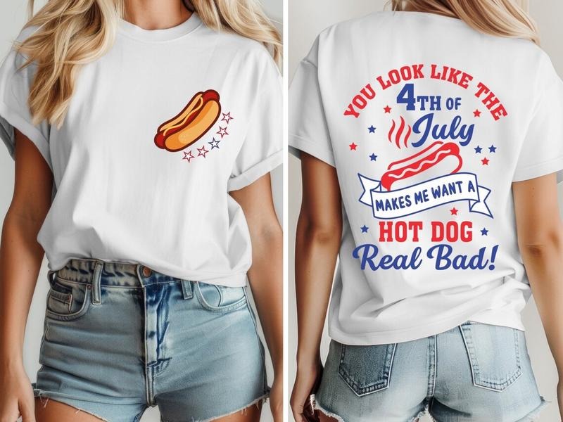 YOU LOOK LIKE The 4th Of July, Makes Me Want a Hot Dog Real Bad Tshirt, Independence Day Tee Hoodie, Sweatshirt