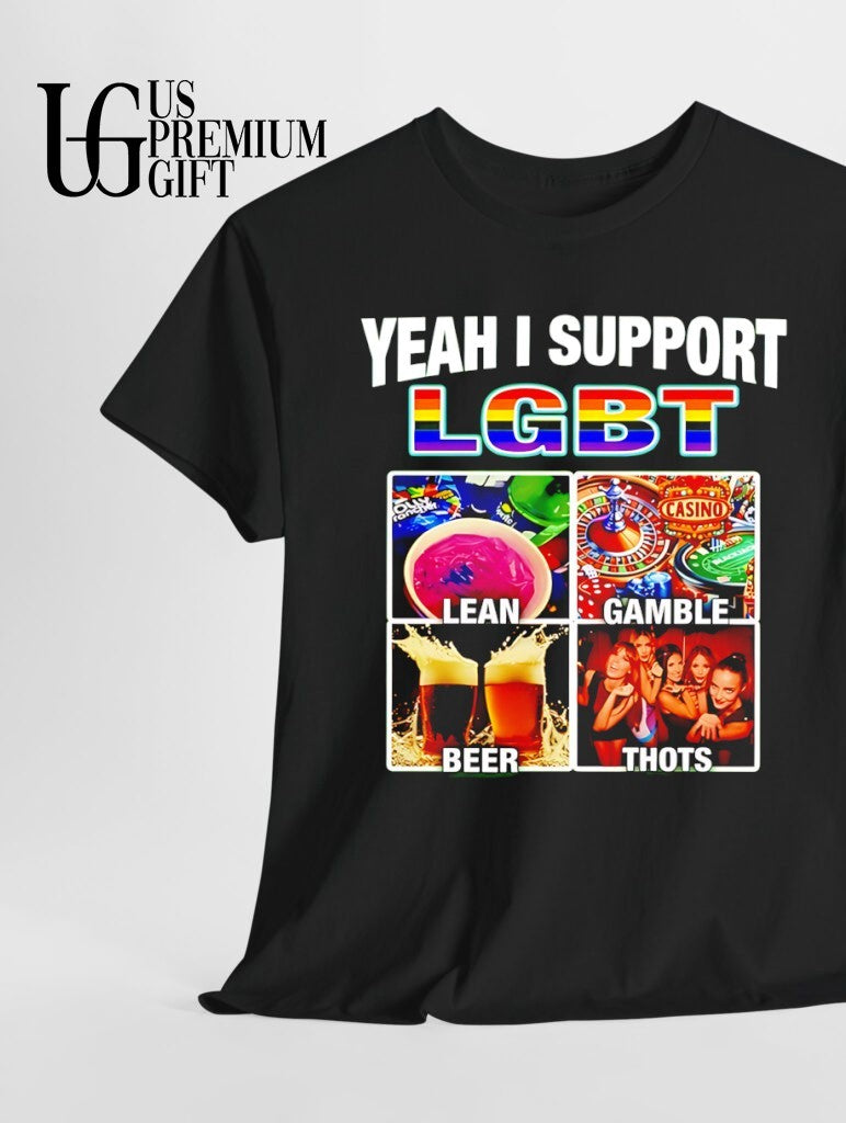 Yeah I Support LGBT Lean Gamble Beer Thots shirt