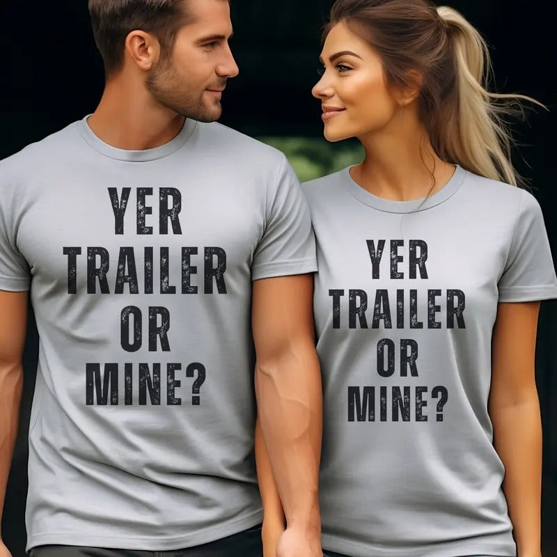 Yer Trailer Or Mine Tee Funny Trailer Tshirt Your Trailer Or Mine T-Shirt Funny Redneck Tralier Top Unisex Redneck Tee...