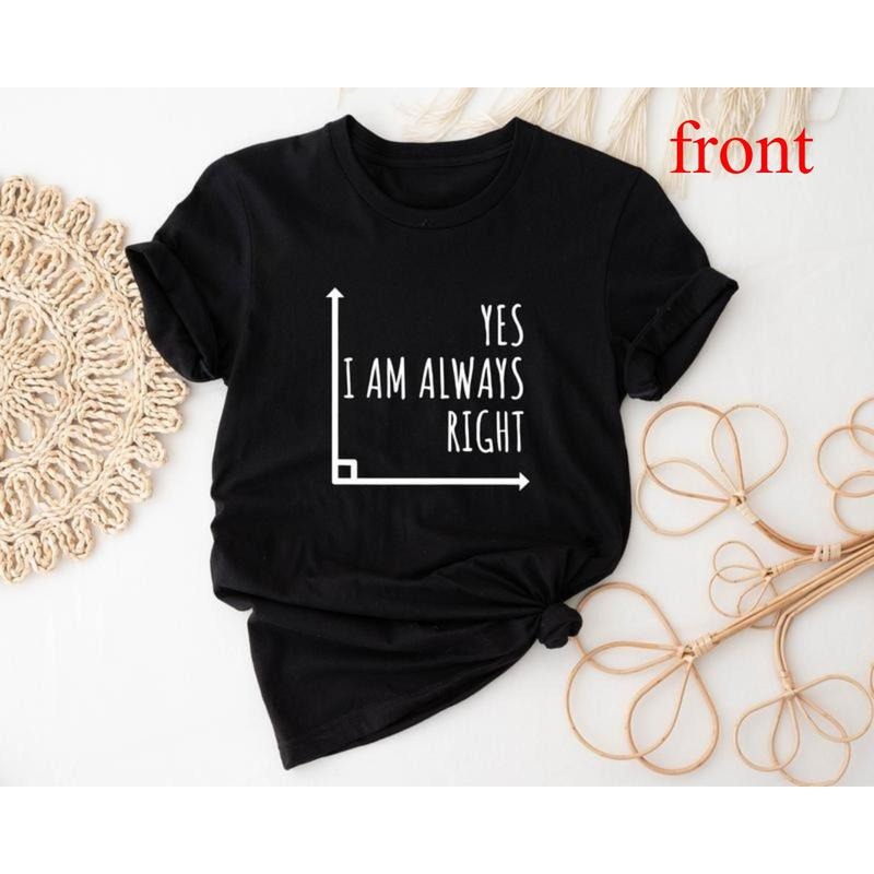 Yes I Am Always Right T-shirt, Math Lover Shirt, Mathematics Teacher Gift Tee, Math Humor Short Sleeve, Back To School...