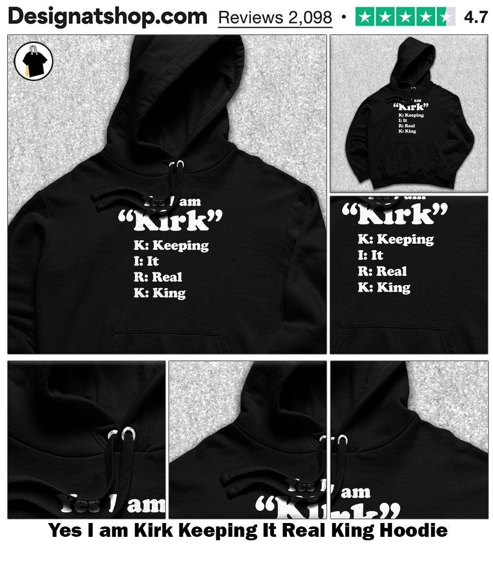 Yes I am Kirk Keeping It Real King shirt