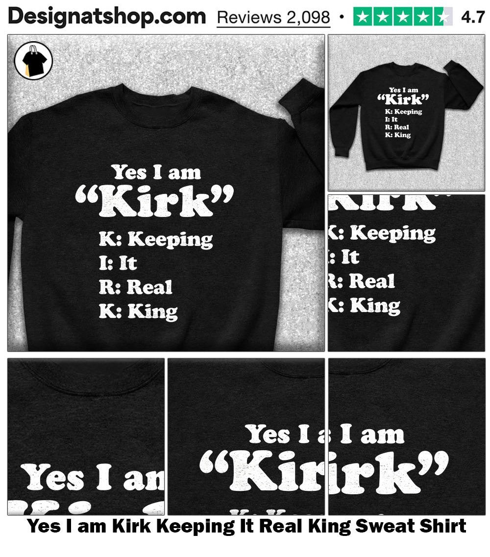 Yes I am Kirk Keeping It Real King shirt