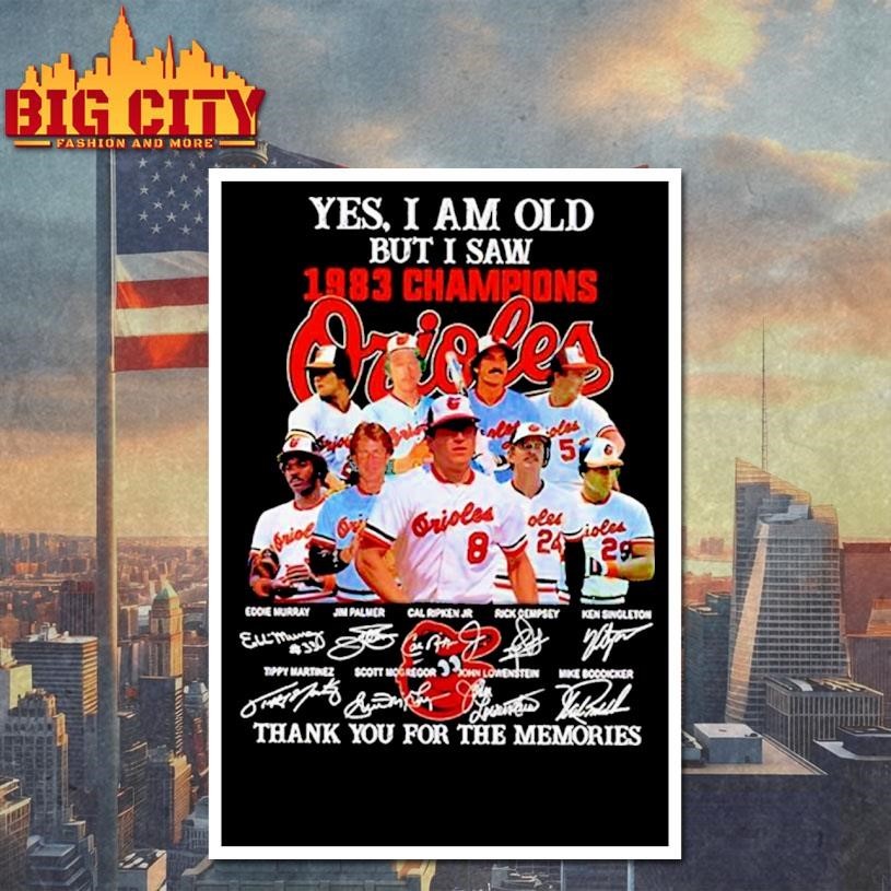 Yes I am old but I saw 1983 Champions Baltimore Orioles thank you for the memories Shirt