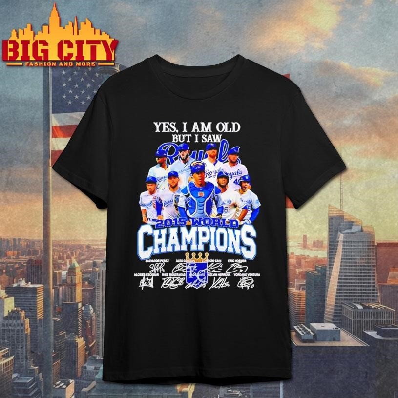 Yes I am old but I saw 2015 Kansas City Royals Champions thank you for the memories Shirt