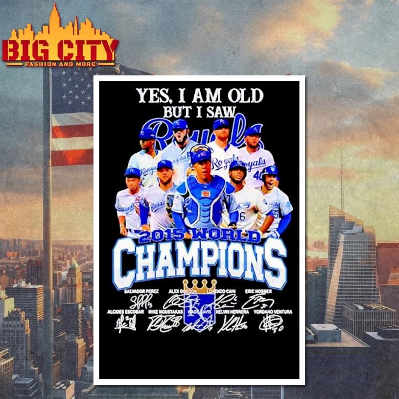 Yes I am old but I saw 2015 Kansas City Royals Champions thank you for the memories Shirt