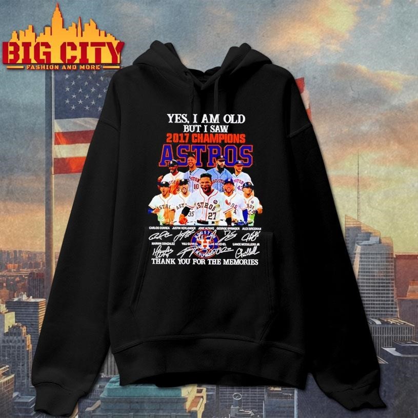 Yes I am old but I saw 2017 champions Houston Astros thank you for the memories Shirt