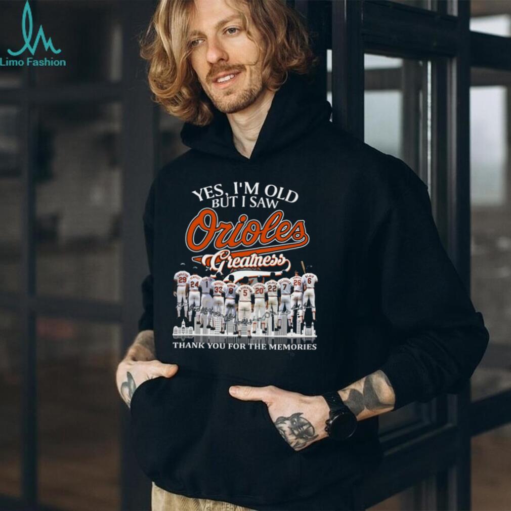 Yes I’m Old But I Saw Orioles Greatness Signature Baseball T Shirt