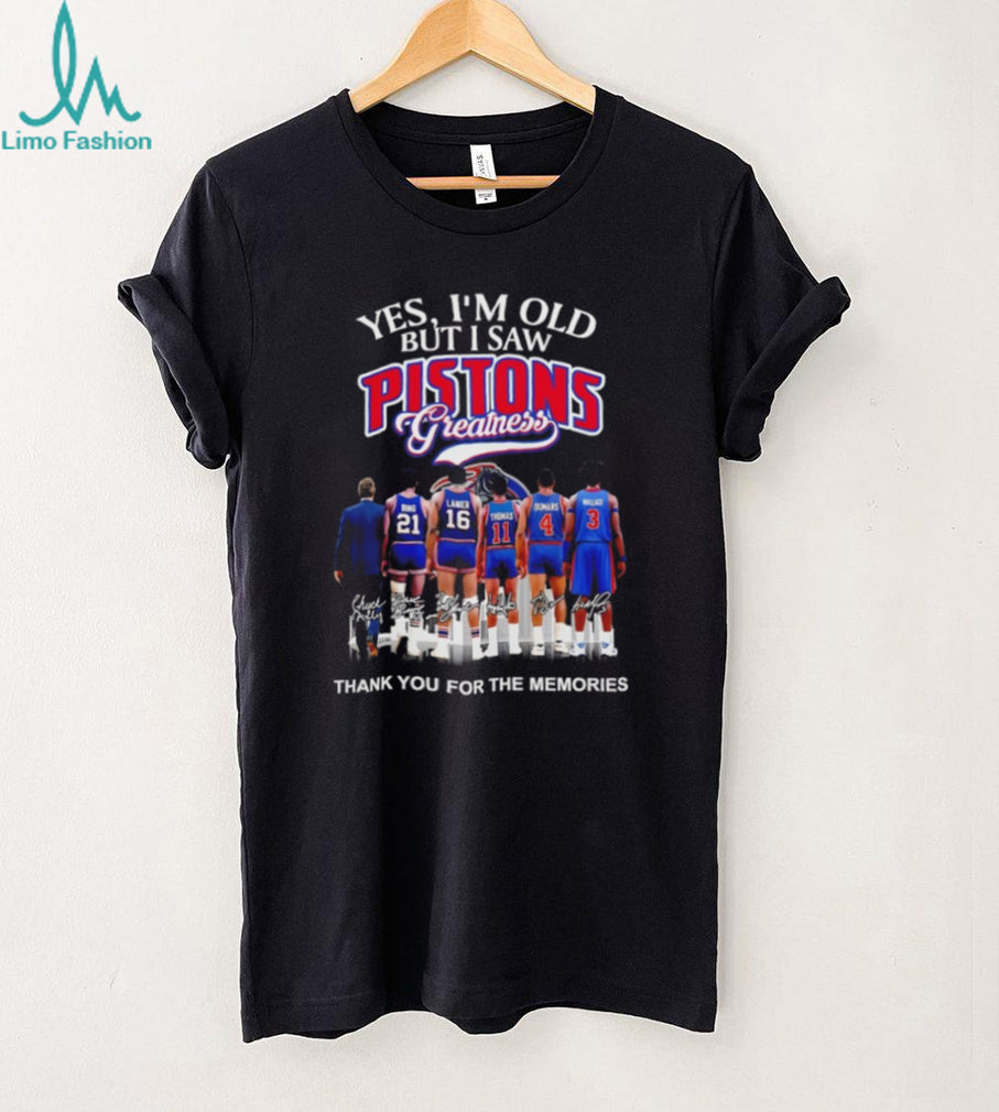 Yes I’m Old But I Saw Pistons Greatness Detroit Basketball Legends T Shirt
