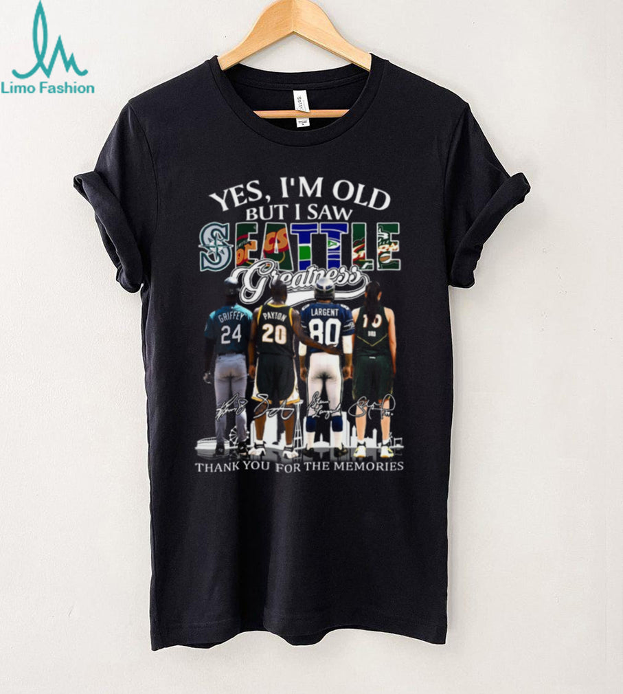 Yes I’m Old But I Saw Seattle Greatness Griffey Payton Largent Bird Memories Signature T Shirt