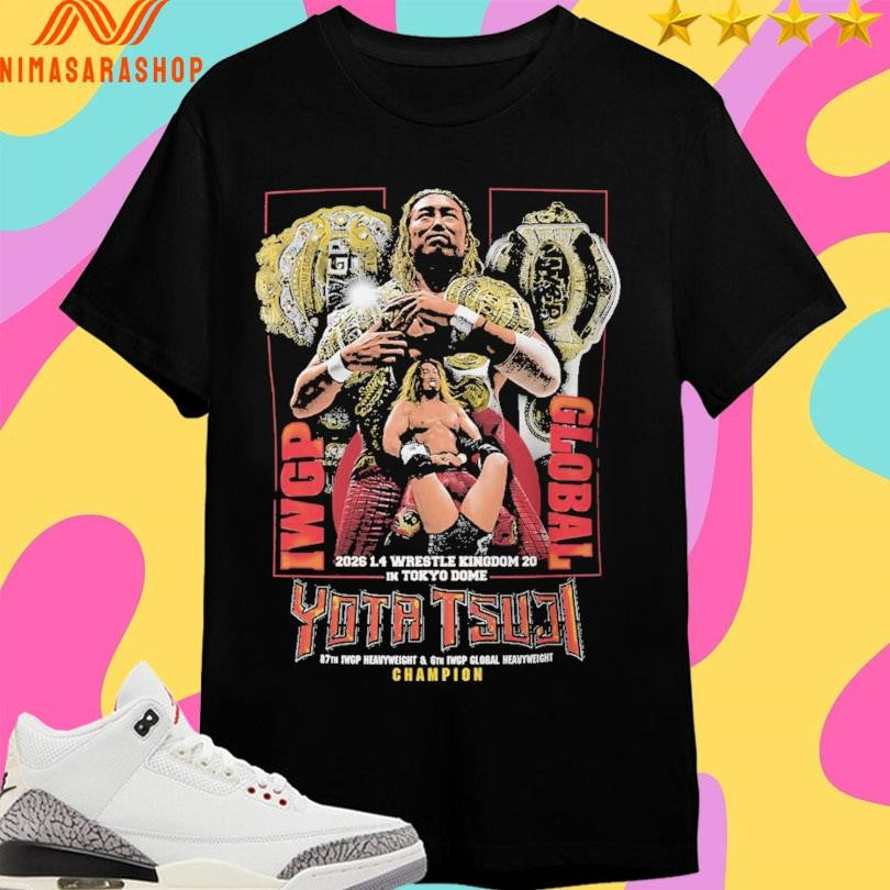 Yota Tsuji Iwgp Global 2026 1 4 Wrestle Kingdom 20 In Tokyo Dome Champion Shirts