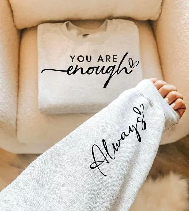 You Are Enough Graphic Sweatshirt T-Shirts, Hoodie | UrbanDripWear.com
