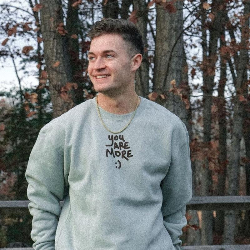 You Are More Crewneck Sweatshirt T-Shirts, Hoodie | UrbanDripWear.com