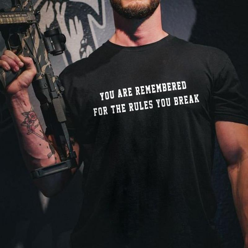 You Are Remembered For The Rules You Break Printed Men's T-shirt Gifts for the Man of Character,Merch gift Hoodie, Sweatshirt