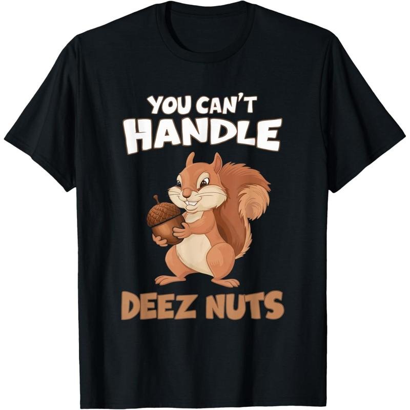 You Can't Handle Deez Nuts Funny Squirrel Men Women T-Shirt made in usa Hoodie, Sweatshirt | UrbanDripWear.com